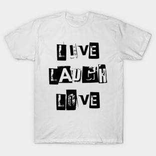 Live Laugh Love | Extortion T-Shirt